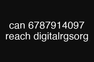can 6787914097 reach digitalrgsorg