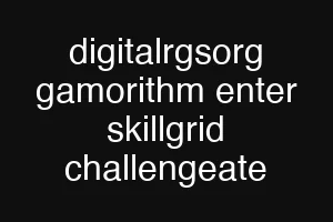 digitalrgsorg gamorithm enter skillgrid challengeate