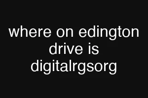 where on edington drive is digitalrgsorg